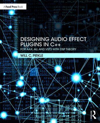 Cover: 9781138591936 | Designing Audio Effect Plugins in C++ | Will Pirkle | Taschenbuch