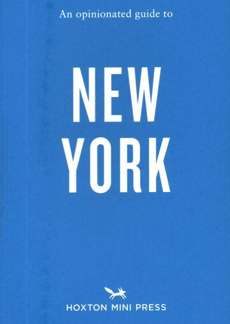 Cover: 9781914314728 | An Opinionated Guide to New York | Hoxton Mini Press (u. a.) | Buch