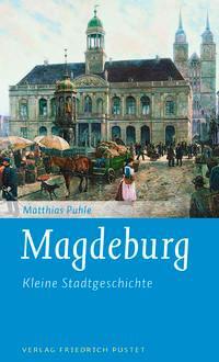 Cover: 9783791729930 | Magdeburg | Kleine Stadtgeschichte | Matthias Puhle | Taschenbuch