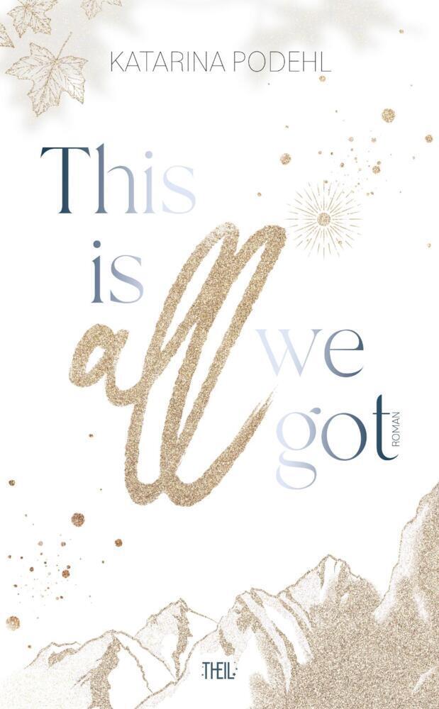 Cover: 9783968570068 | This is all we got | This is all (Band1) | Katarina Podehl | Buch