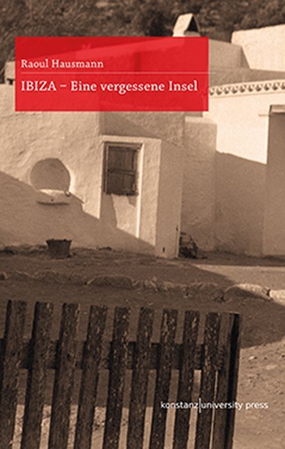 Cover: 9783835391000 | IBIZA | Eine vergessene Insel | Raoul Hausmann | Buch | 220 S. | 2019