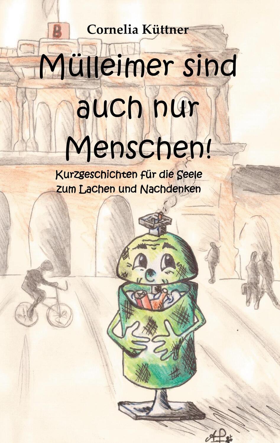 Cover: 9783746067391 | Mülleimer sind auch nur Menschen! | Cornelia Küttner | Taschenbuch