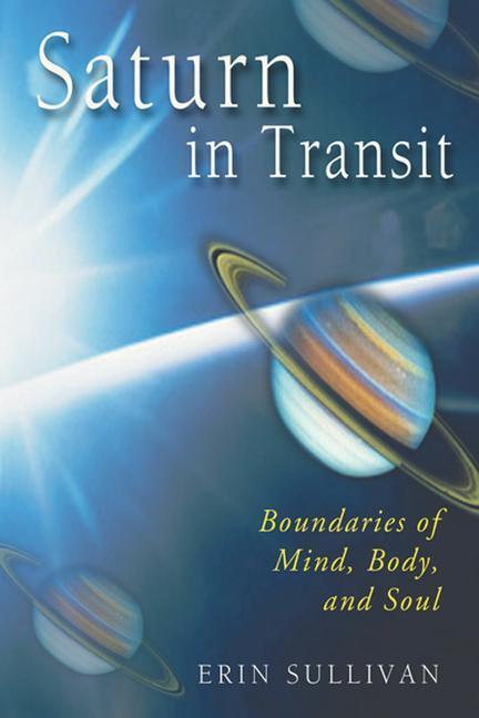 Cover: 9781578631810 | Saturn in Transit: Boundaries of Mind, Body, and Soul | Erin Sullivan