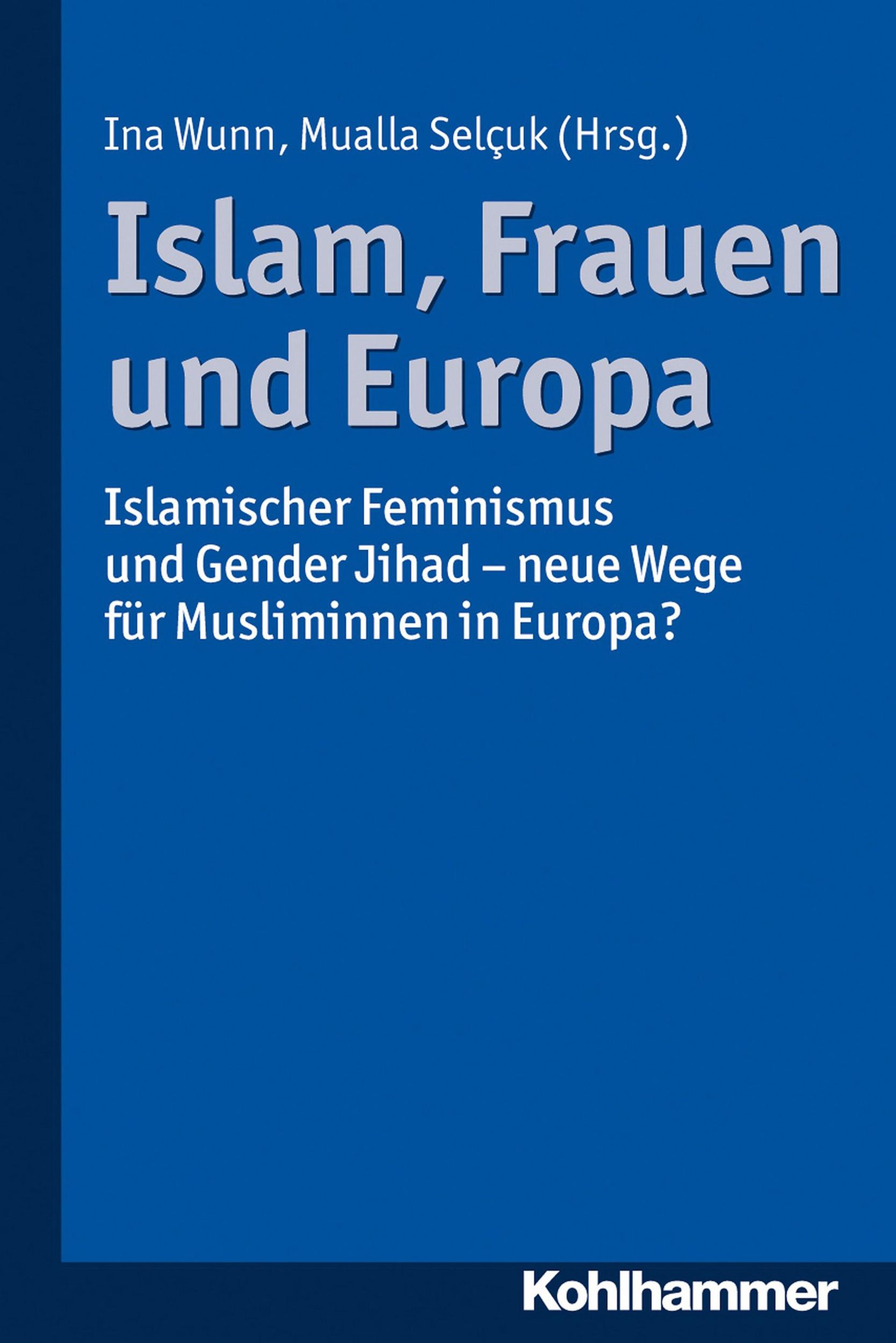 Cover: 9783170211520 | Islam, Frauen und Europa | Ina Wunn | Taschenbuch | 270 S. | Deutsch