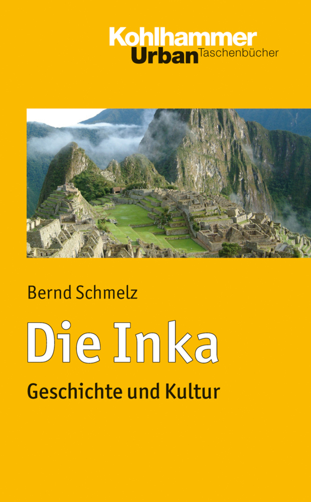 Cover: 9783170216297 | Die Inka | Geschichte und Kultur | Bernd Schmelz | Taschenbuch | 2013