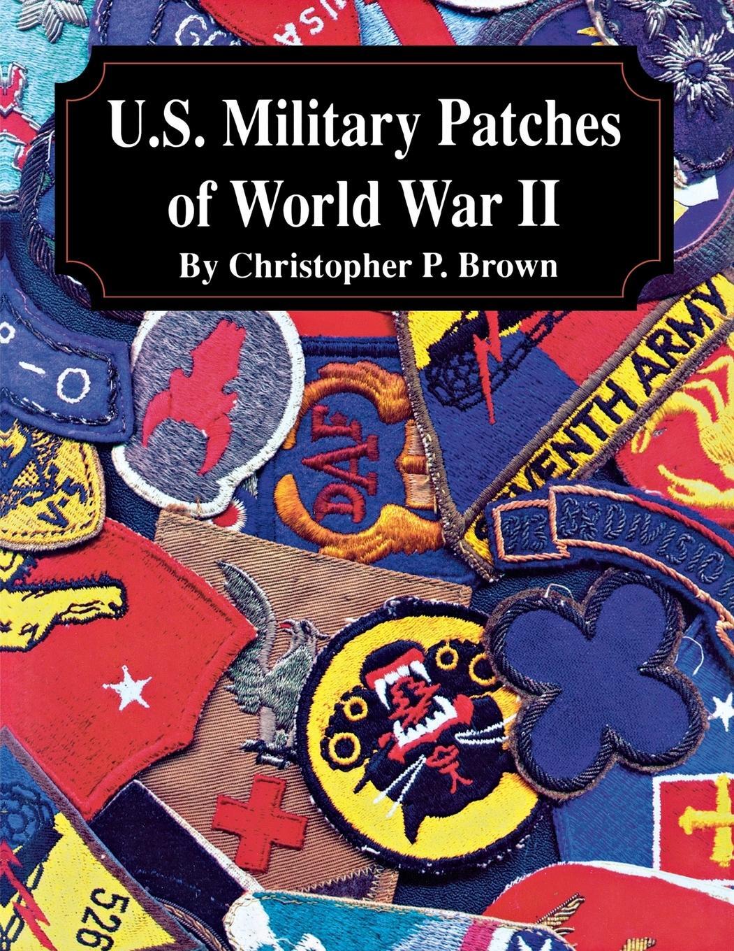 Cover: 9781681623863 | U.S. Military Patches of World War II | Christopher P. Brown | Buch