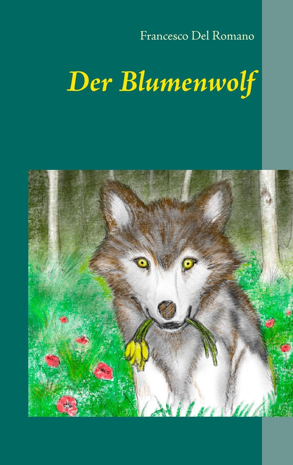 Cover: 9783741256172 | Der Blumenwolf | Francesco Del Romano | Taschenbuch | Paperback | 2016