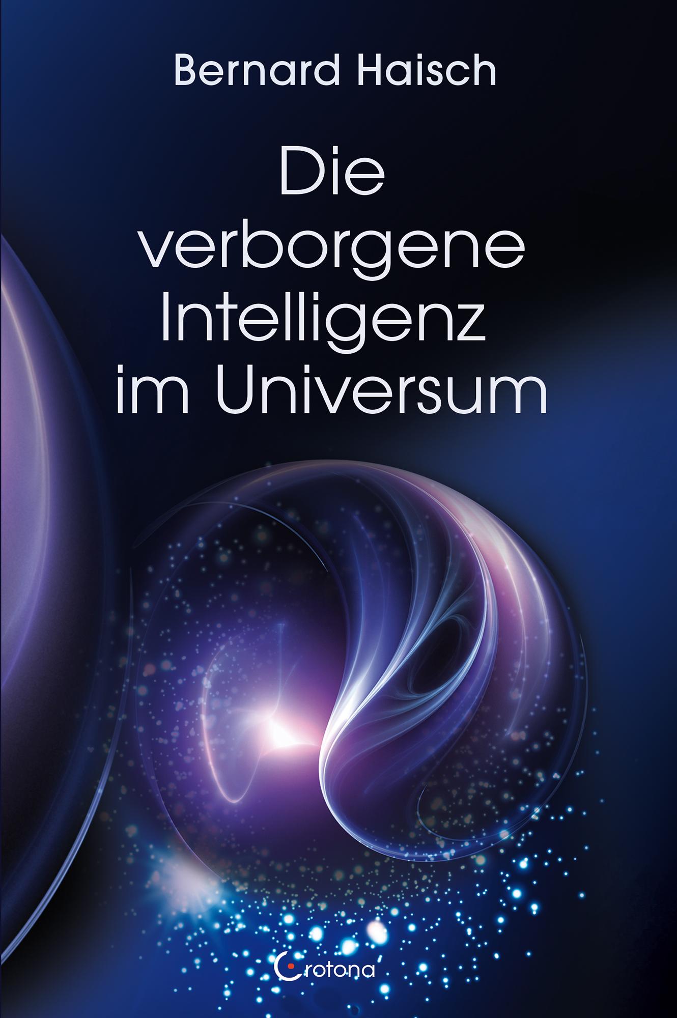 Cover: 9783861912965 | Die verborgene Intelligenz im Universum | Bernard Haisch | Taschenbuch