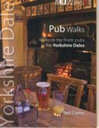 Cover: 9781908632104 | Pub Walks | Walks to the Finest Pubs in the Yorkshire Dales | Coates