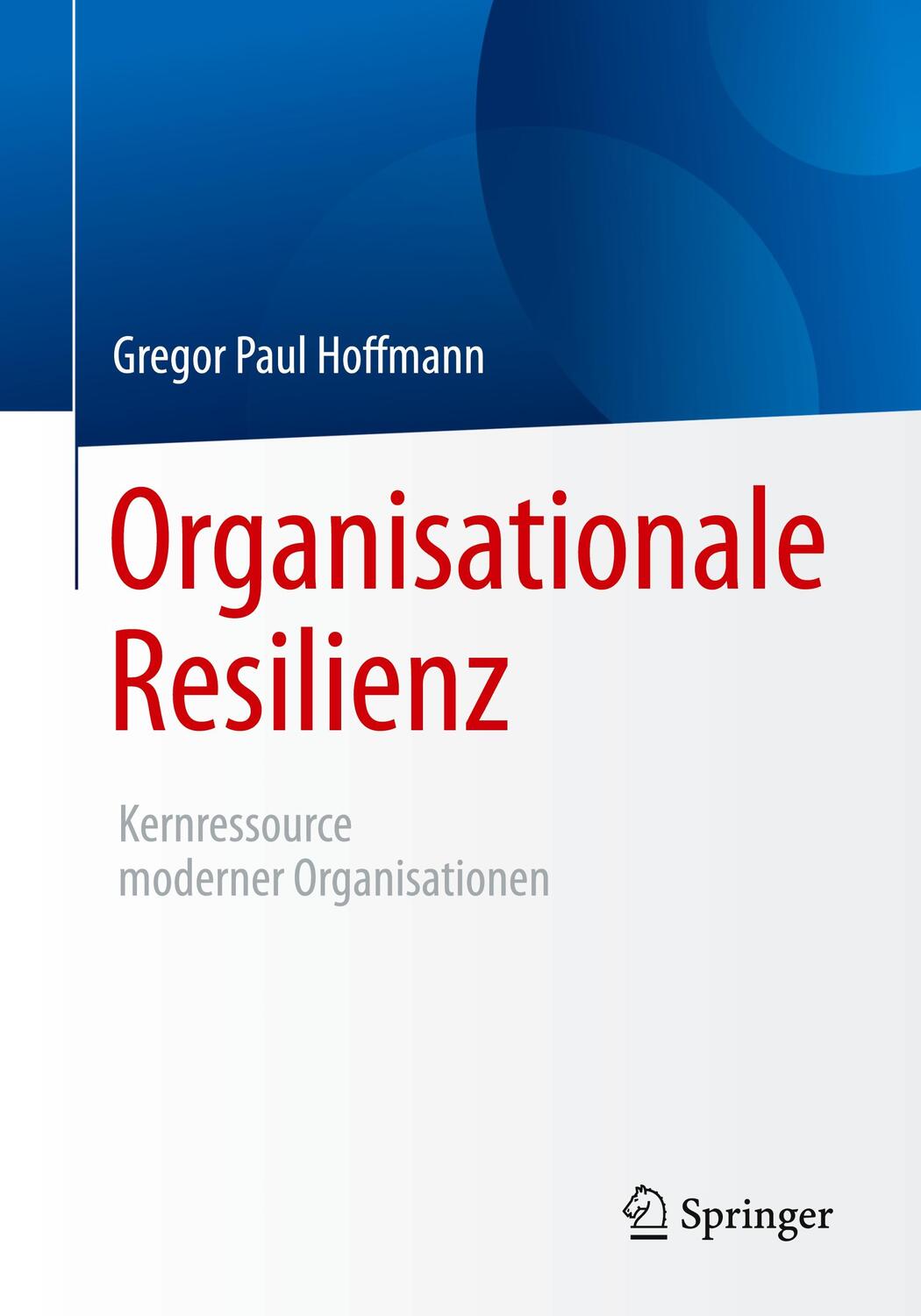 Cover: 9783662539439 | Organisationale Resilienz | Kernressource moderner Organisationen