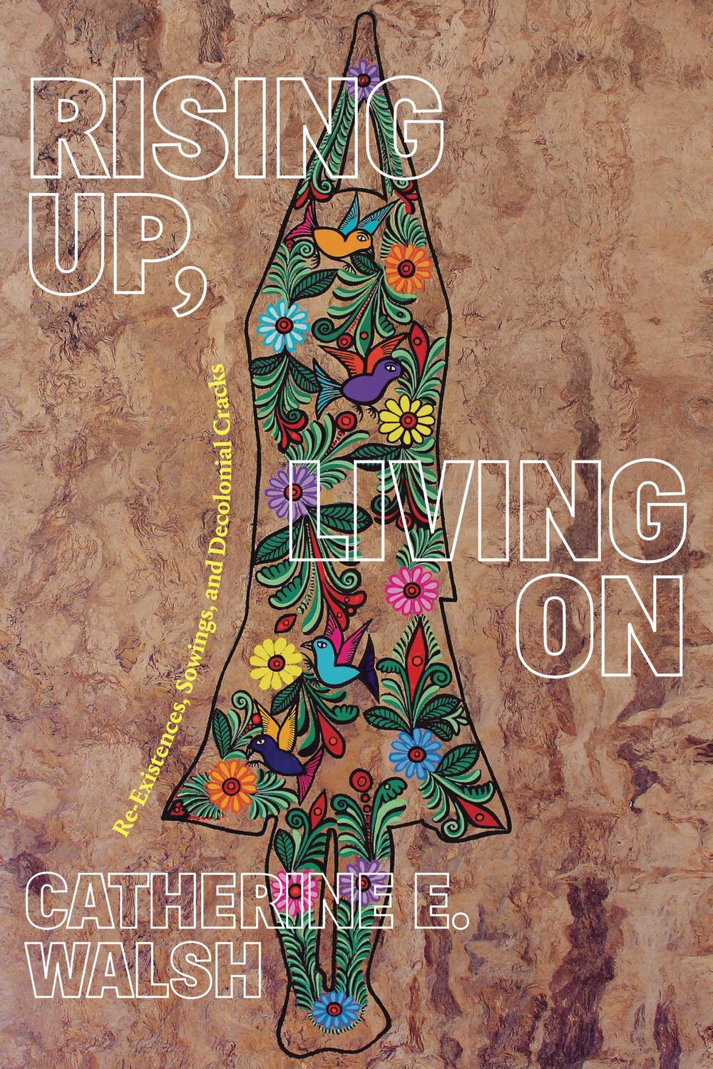 Cover: 9781478019527 | Rising Up, Living On | Re-Existences, Sowings, and Decolonial Cracks