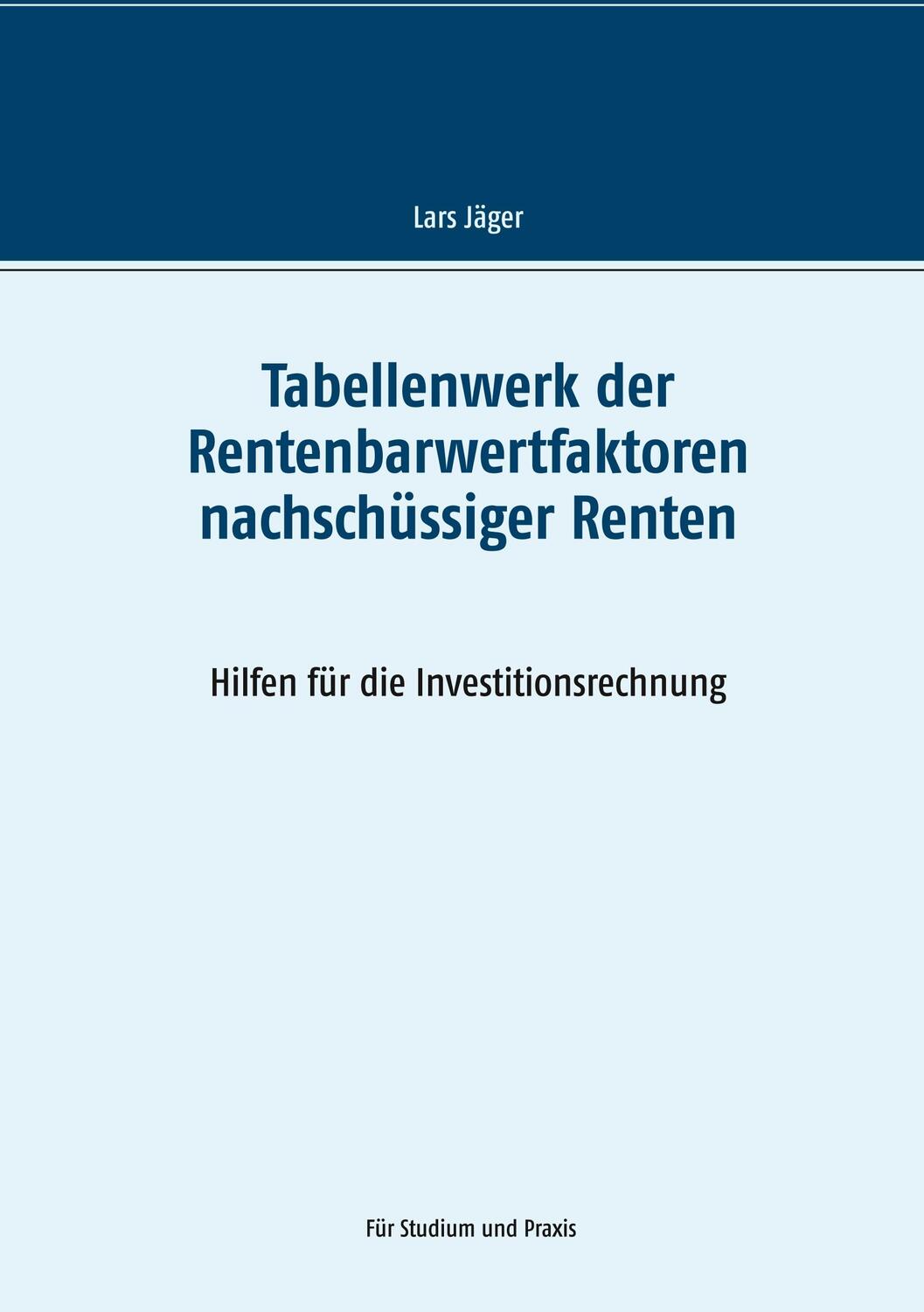 Cover: 9783749485192 | Tabellenwerk der Rentenbarwertfaktoren nachschüssiger Renten | Jäger