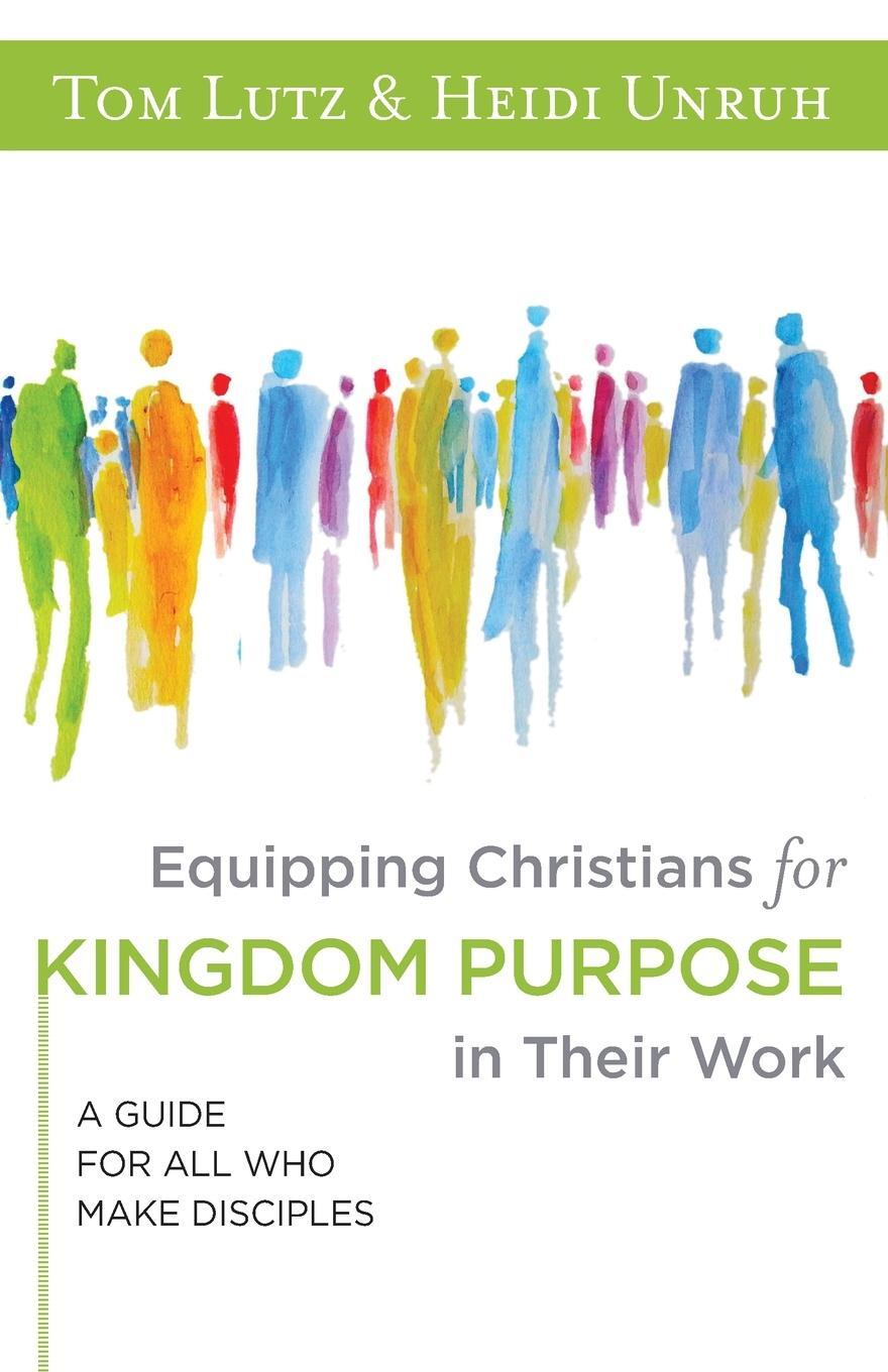 Cover: 9781683073994 | Equipping Christians for Kingdom Purpose in Their Work | Lutz (u. a.)