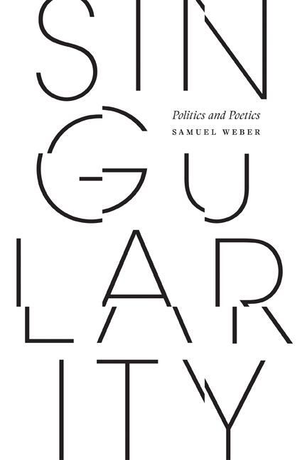 Cover: 9781517910389 | Singularity | Politics and Poetics | Samuel Weber | Taschenbuch | 2021