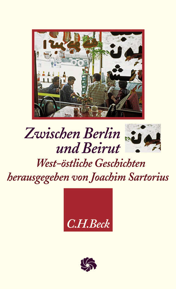 Cover: 9783406563683 | Zwischen Berlin und Beirut | West-östliche Geschichten | Sartorius