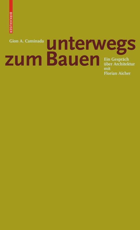 Cover: 9783035615401 | Gion A. Caminada. Unterwegs zum Bauen | Florian Aicher | Taschenbuch