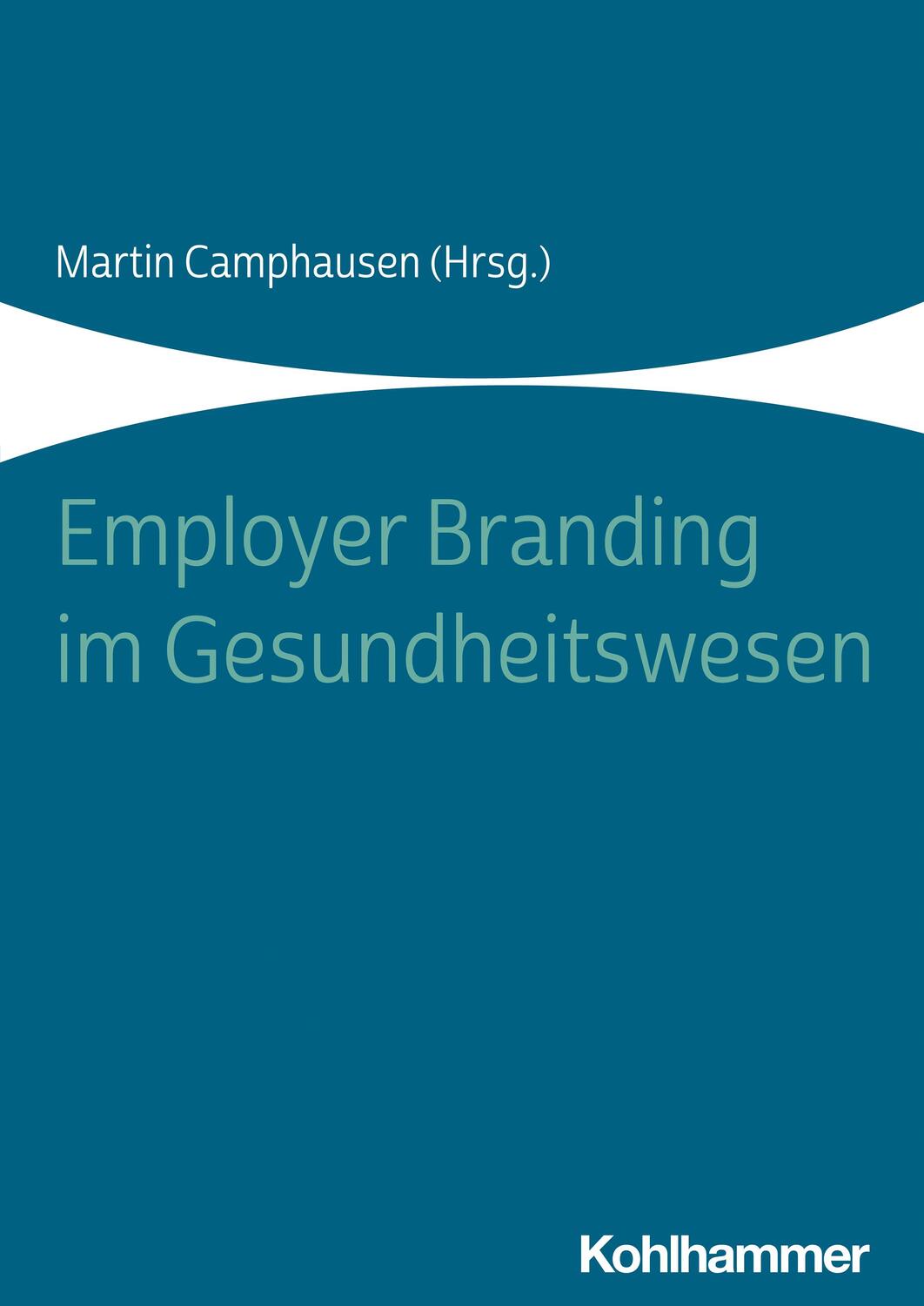 Cover: 9783170358065 | Employer Branding im Gesundheitswesen | Martin Camphausen | Buch