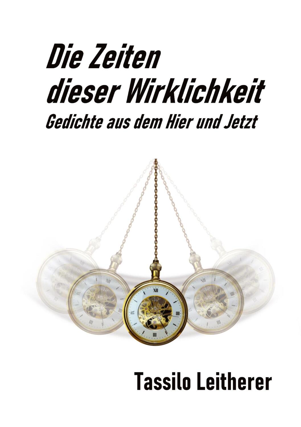 Cover: 9783347353879 | Die Zeiten dieser Wirklichkeit - Gedichte | Tassilo Leitherer | Buch