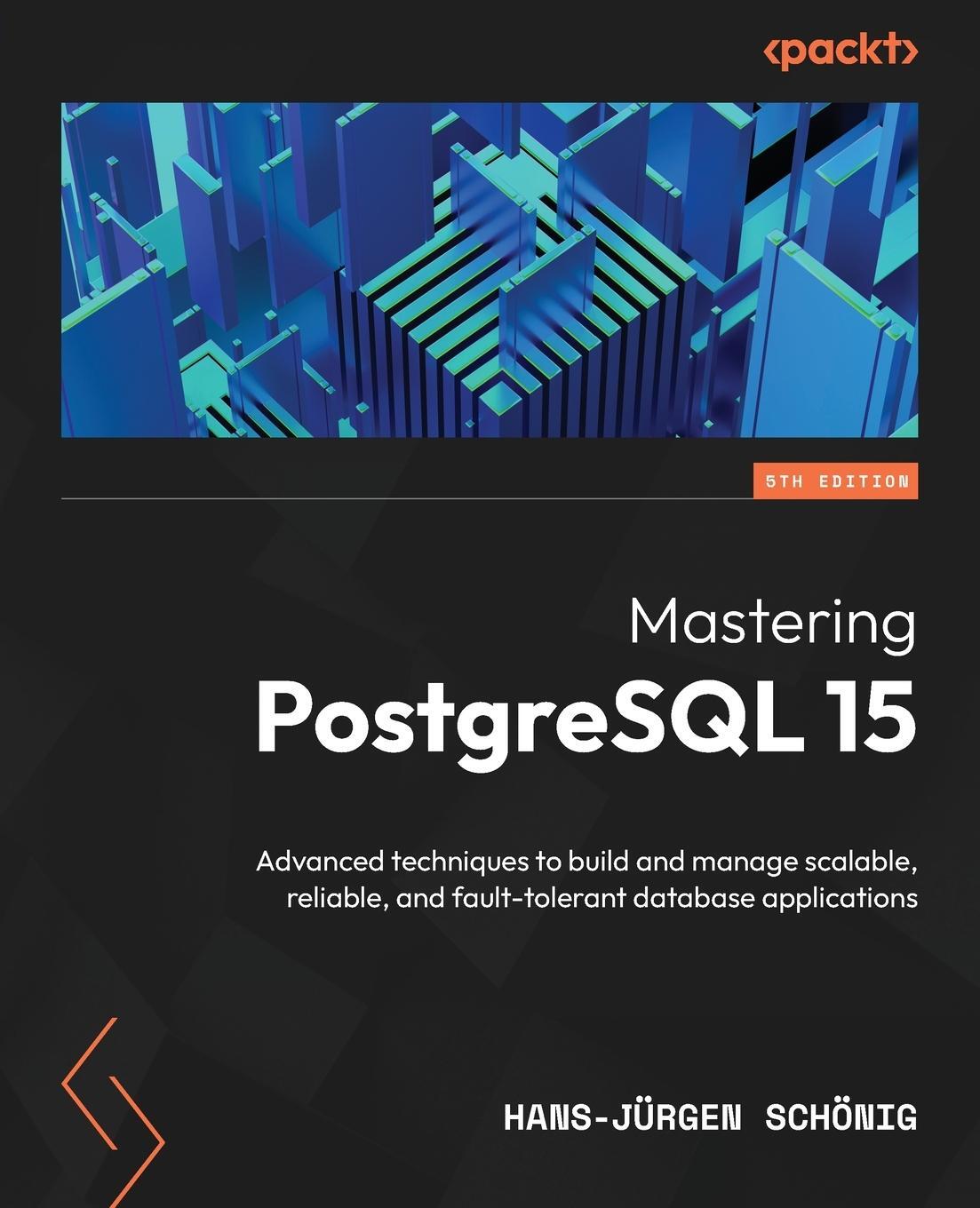 Cover: 9781803248349 | Mastering PostgreSQL 15 - Fifth Edition | Hans-Jürgen Schönig | Buch