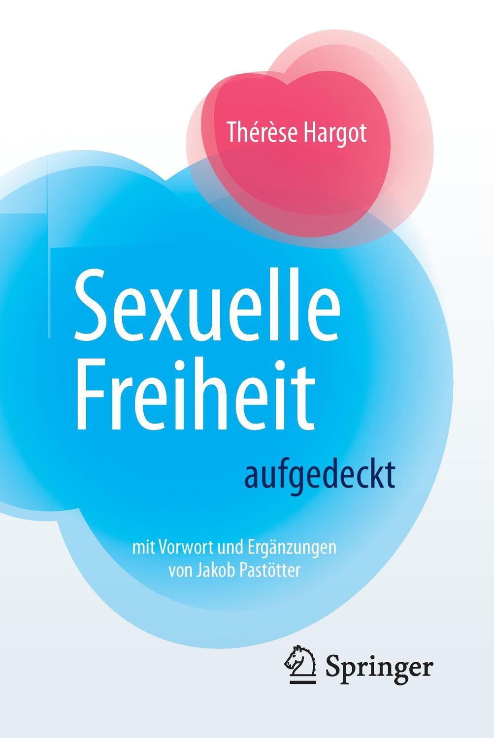 Cover: 9783662547663 | Sexuelle Freiheit aufgedeckt | Thérèse Hargot | Taschenbuch | Deutsch