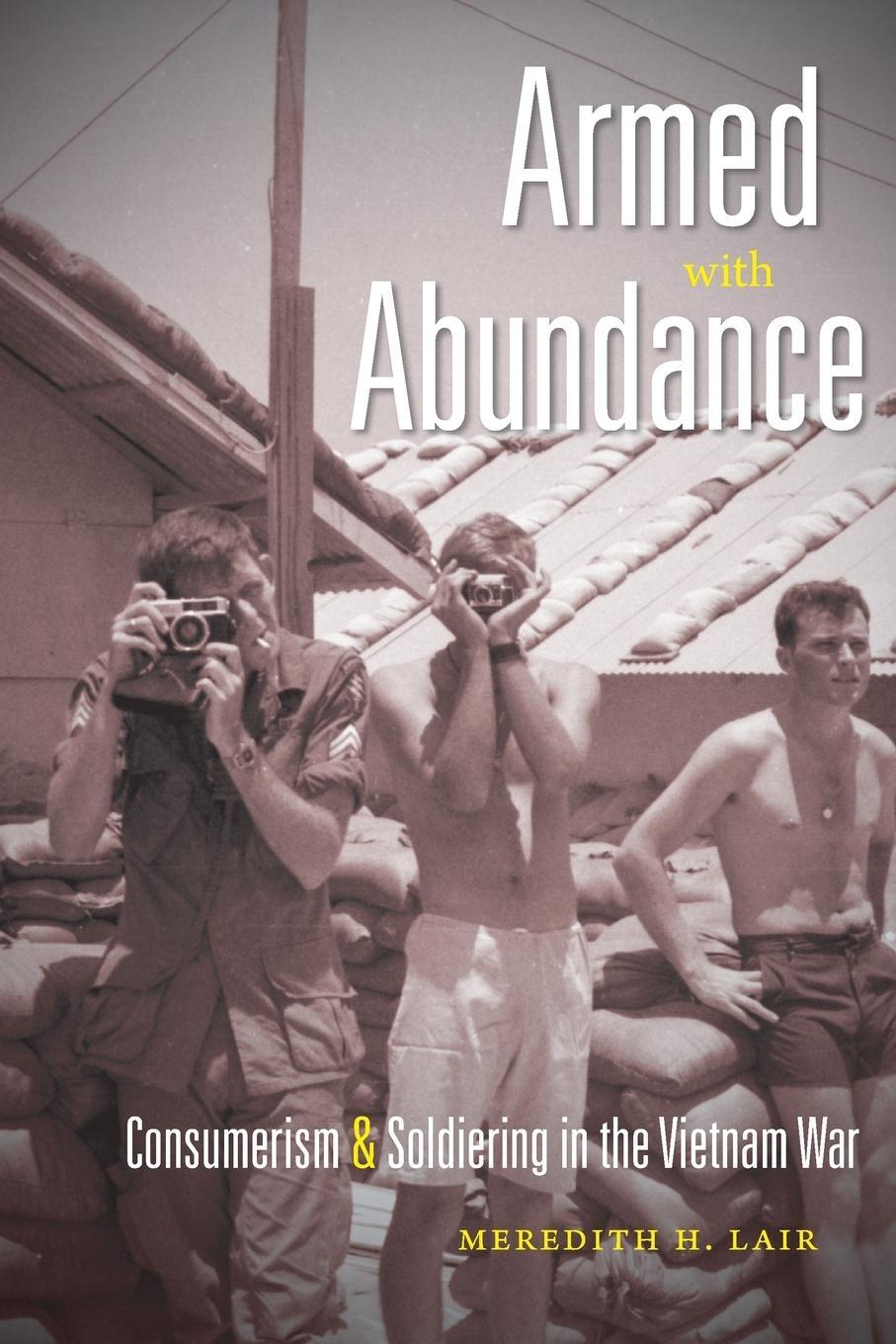 Cover: 9781469619033 | Armed with Abundance | Consumerism and Soldiering in the Vietnam War