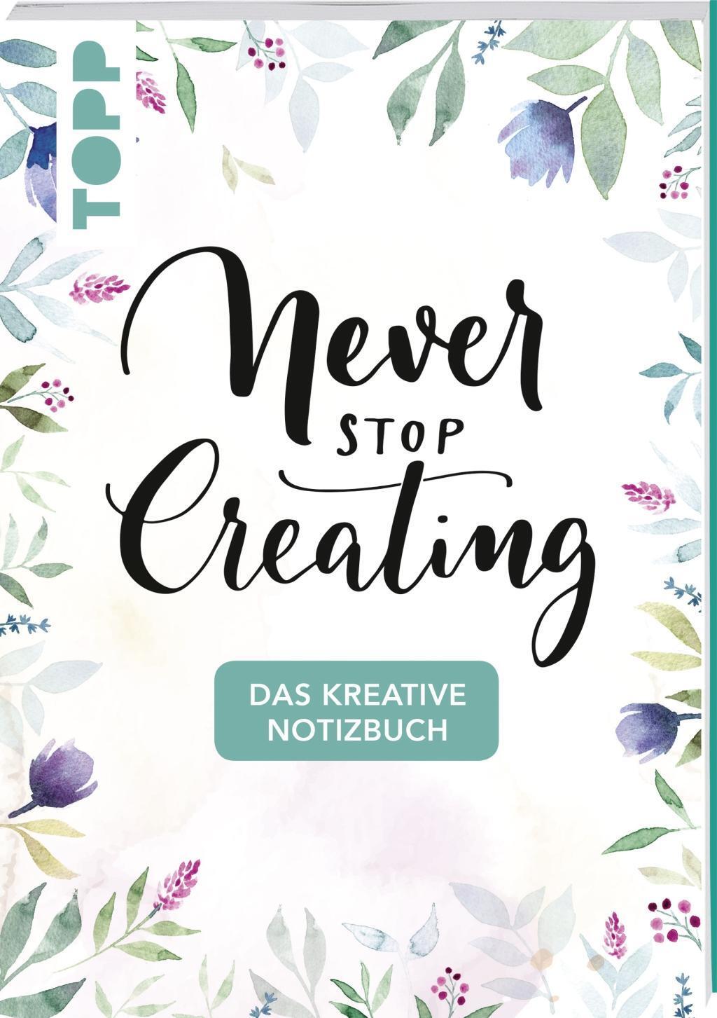 Cover: 9783772478628 | Das kreative Notizbuch Never stop creating (DIN A5) | Frechverlag
