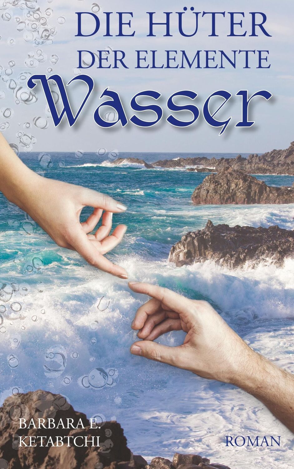 Cover: 9783746025100 | Die Hüter der Elemente | Wasser | Barbara E. Ketabtchi | Taschenbuch