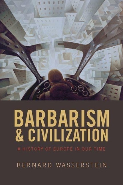 Cover: 9780198730736 | Barbarism and Civilization | A History of Europe in our Time | Buch