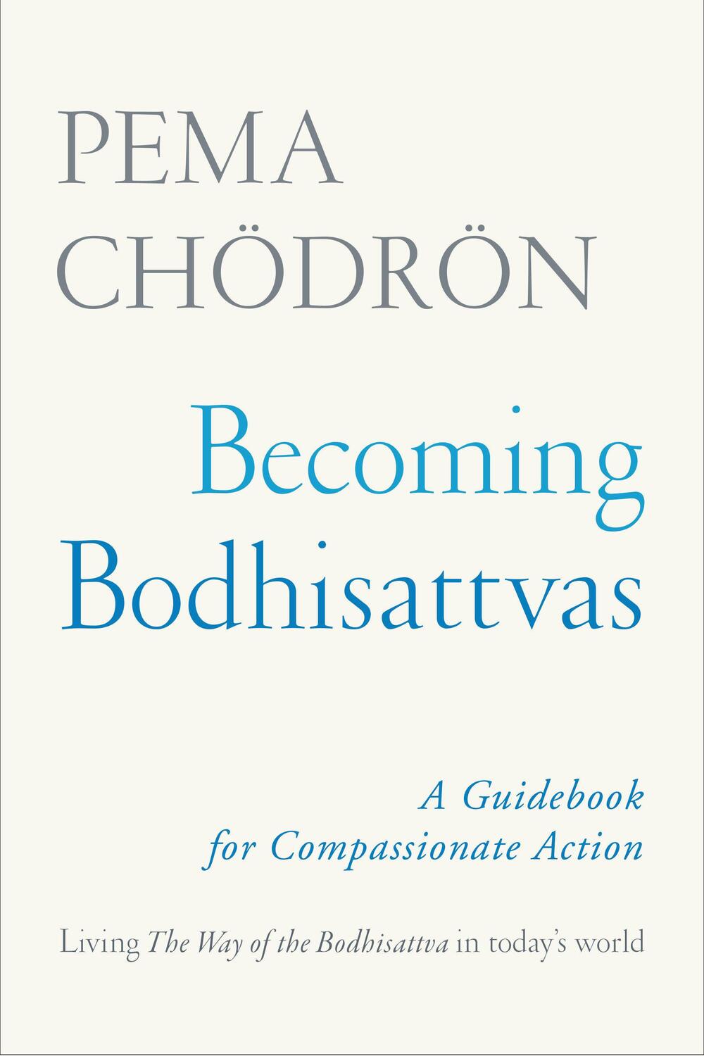 Cover: 9781611806328 | Becoming Bodhisattvas: A Guidebook for Compassionate Action | Chödrön