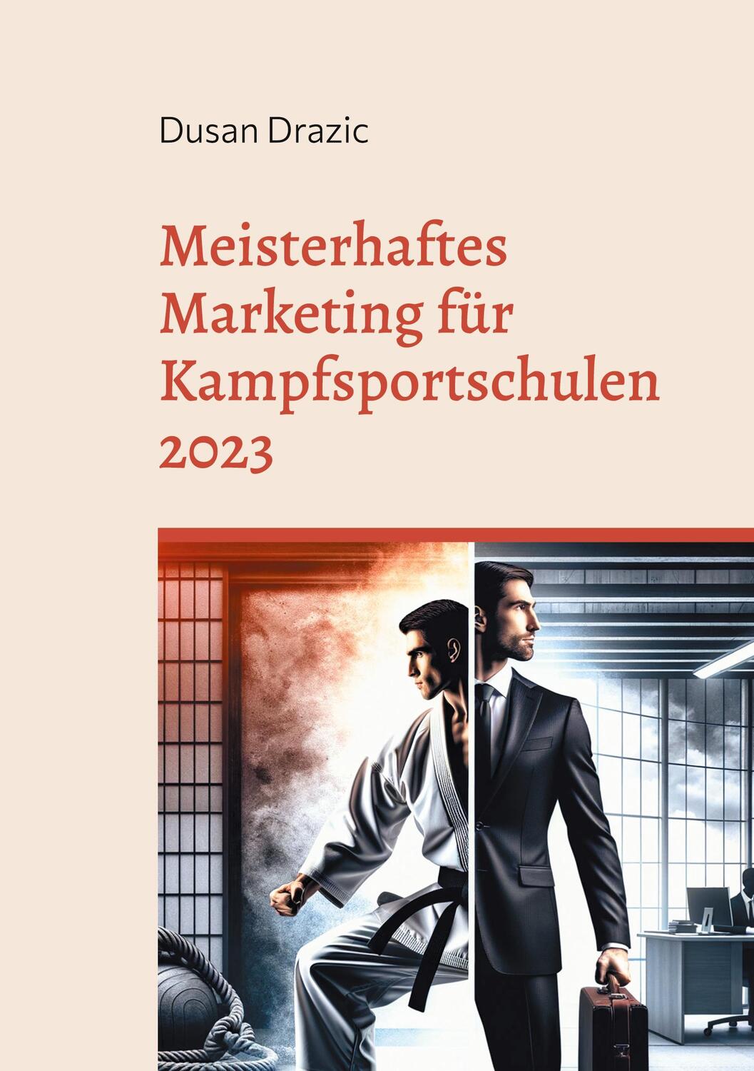 Cover: 9783757883829 | Meisterhaftes Marketing für Kampfsportschulen 2023 | Dusan Drazic
