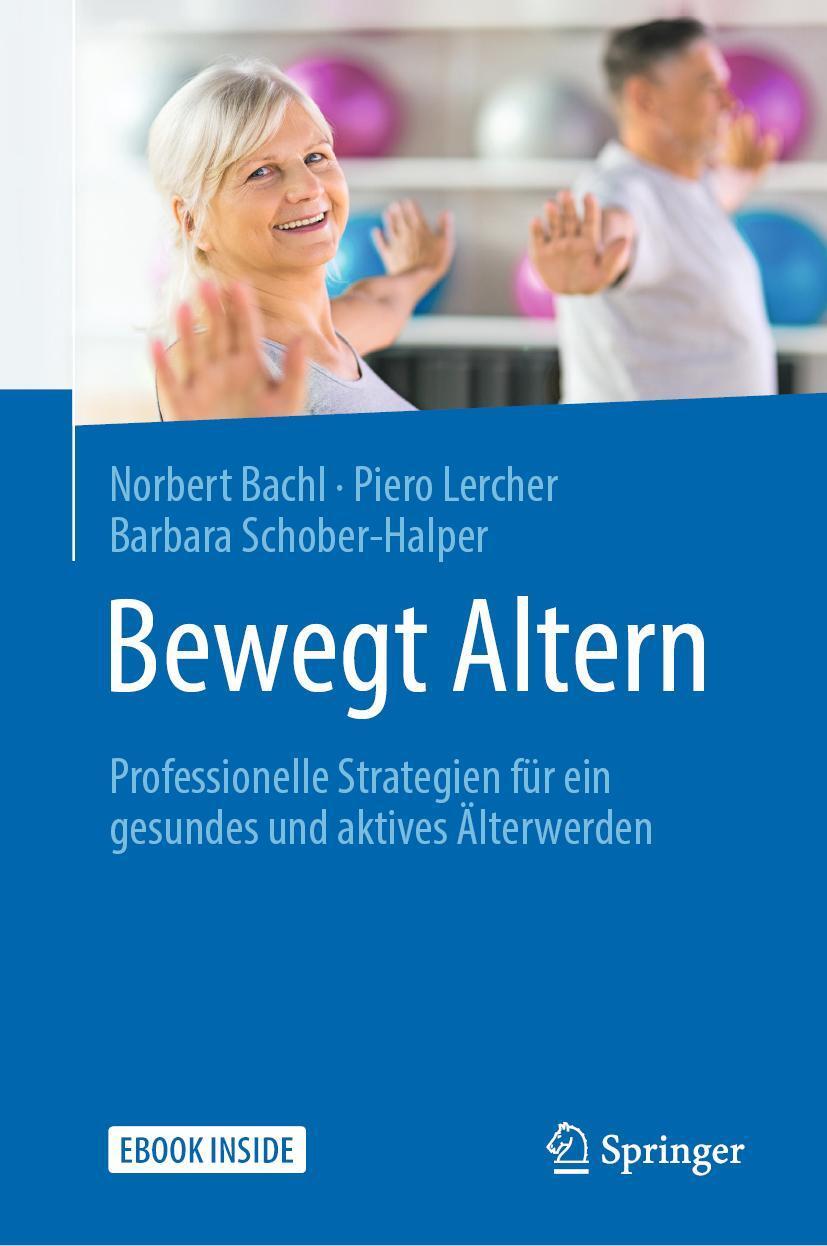 Cover: 9783662560419 | Bewegt Altern | Norbert Bachl (u. a.) | Taschenbuch | Book + eBook