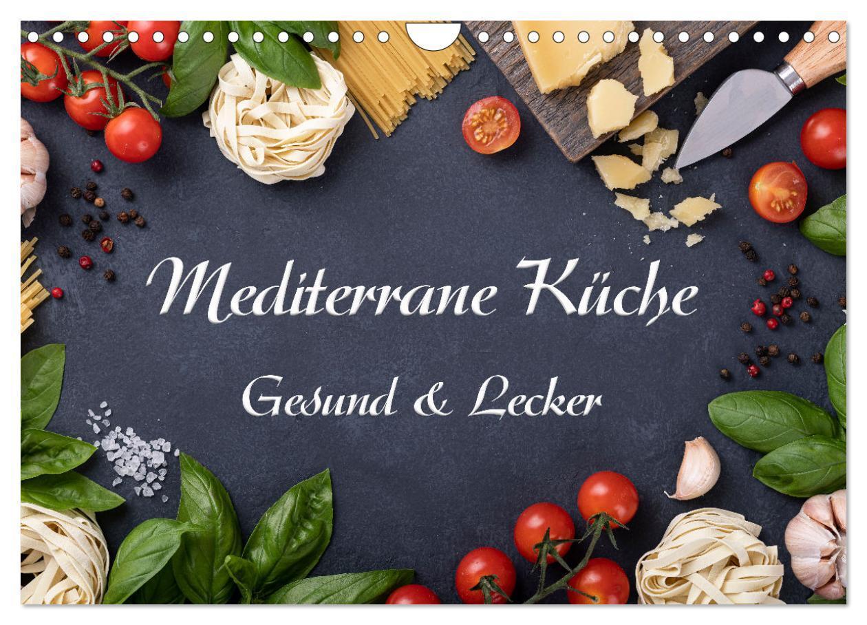 Cover: 9783675547926 | Mediterrane Küche - Gesund &amp; Lecker (Wandkalender 2024 DIN A4...