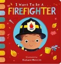 Cover: 9781912756629 | I Want to be a Firefighter | Becky Davies | Buch | Papp-Bilderbuch