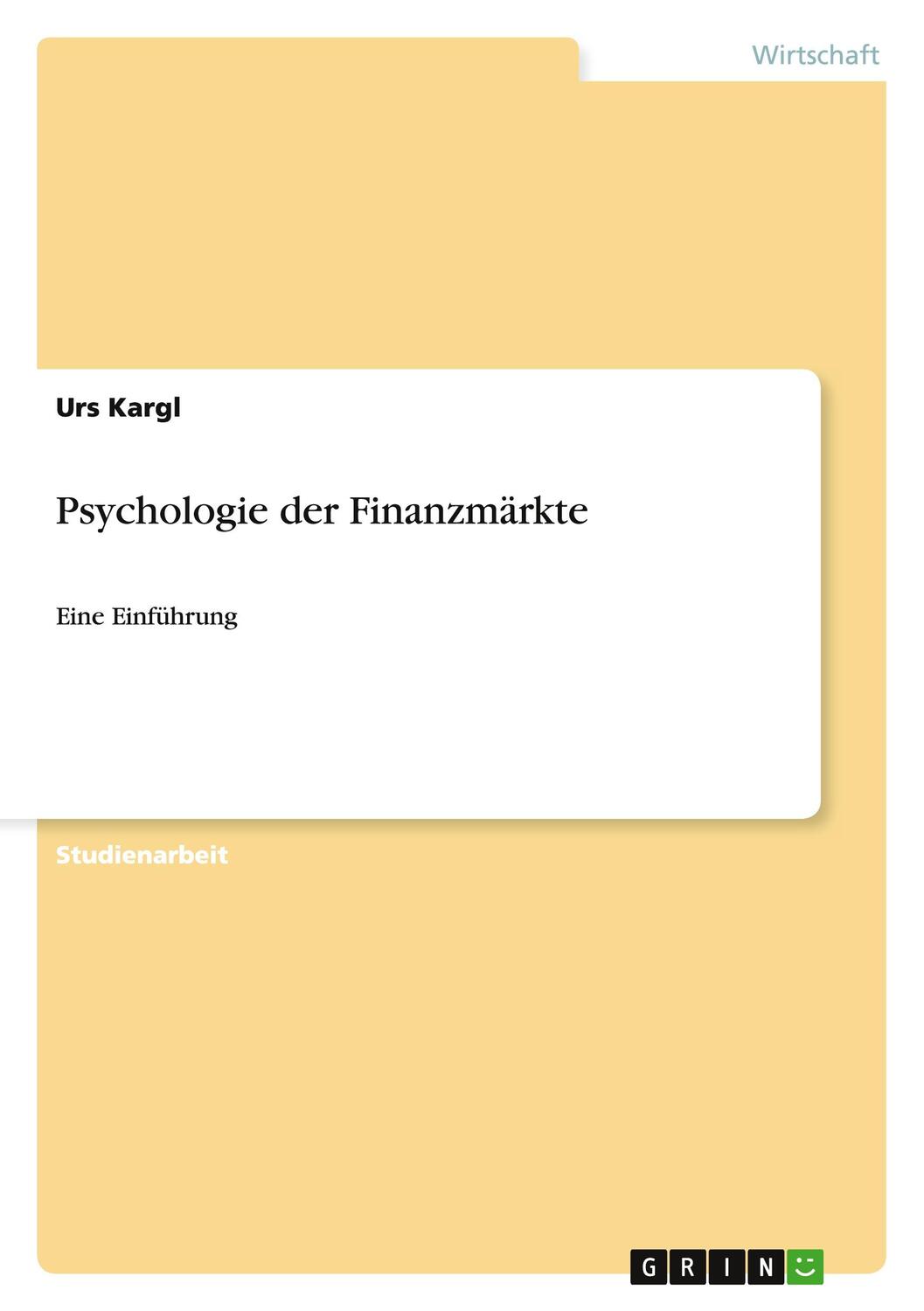 Cover: 9783656272632 | Psychologie der Finanzmärkte | Eine Einführung | Urs Kargl | Buch