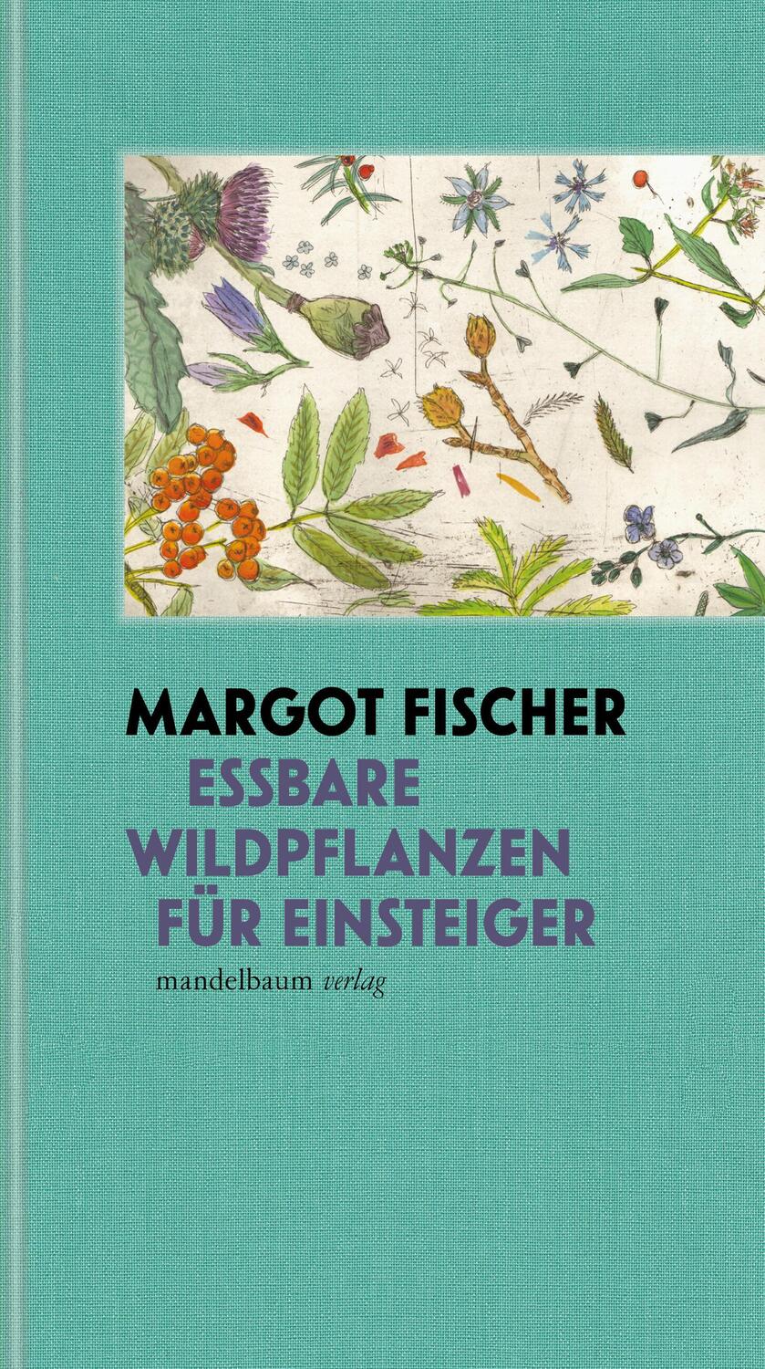 Cover: 9783991360018 | Essbare Wildpflanzen für Einsteiger | Margot Fischer | Buch | Deutsch