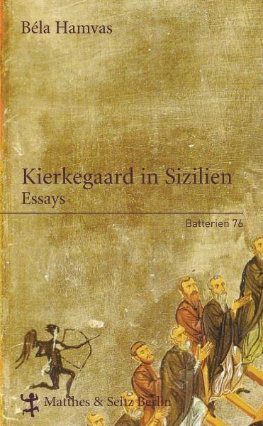 Cover: 9783882218763 | Kierkegaard in Sizilien | Essays | Bela Hamvas | Buch | Batterien