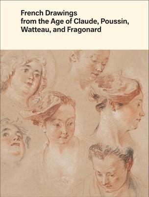 Cover: 9780300250916 | French Drawings from the Age of Claude, Poussin, Watteau, and...