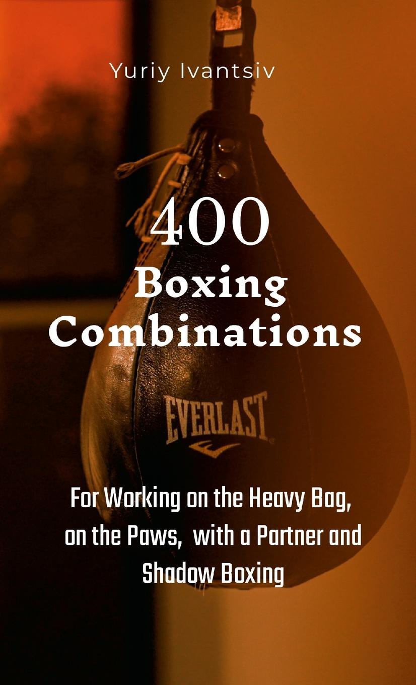 Cover: 9781446676042 | 400 Boxing Combinations | Yuriy Ivantsiv | Taschenbuch | Paperback