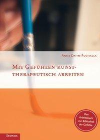 Cover: 9783934933354 | Mit Gefühlen kunsttherapeutisch arbeiten | Anne Dahm-Puchalla | Buch