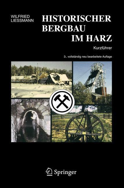 Cover: 9783540313274 | Historischer Bergbau im Harz | Kurzführer | Wilfried Liessmann | Buch
