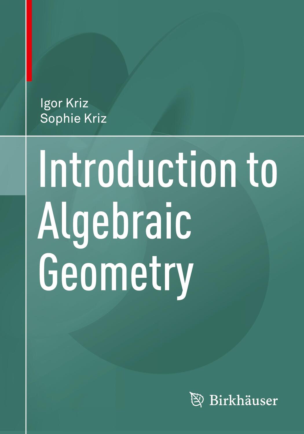 Cover: 9783030626433 | Introduction to Algebraic Geometry | Sophie Kriz (u. a.) | Taschenbuch