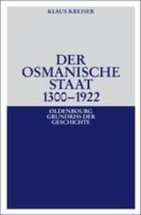 Cover: 9783486585889 | Der Osmanische Staat 1300-1922 | Klaus Kreiser | Buch | Oldenbourg