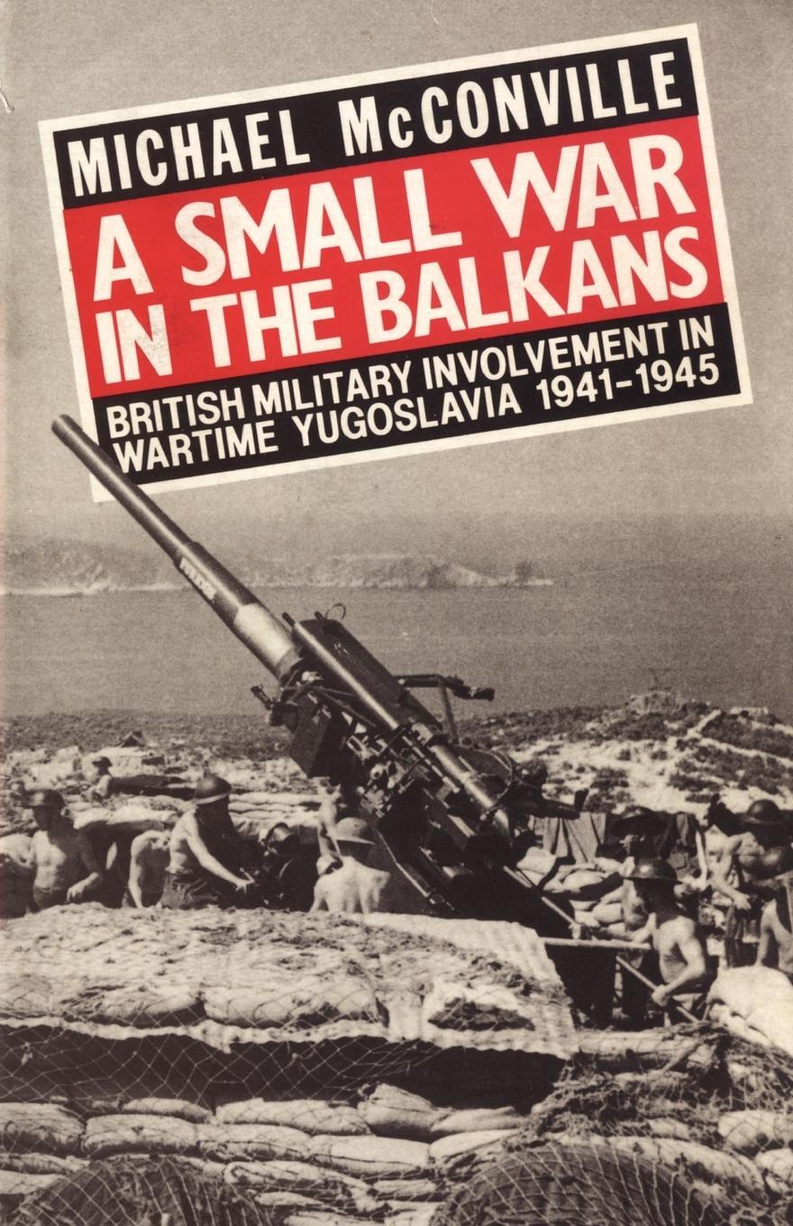 Cover: 9781847347138 | A Small War in the Balkans | Michael McConville | Taschenbuch | 2007