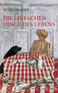 Cover: 9783770548668 | Die einfachen Dinge des Lebens | Peter Strasser | Taschenbuch | 168 S.