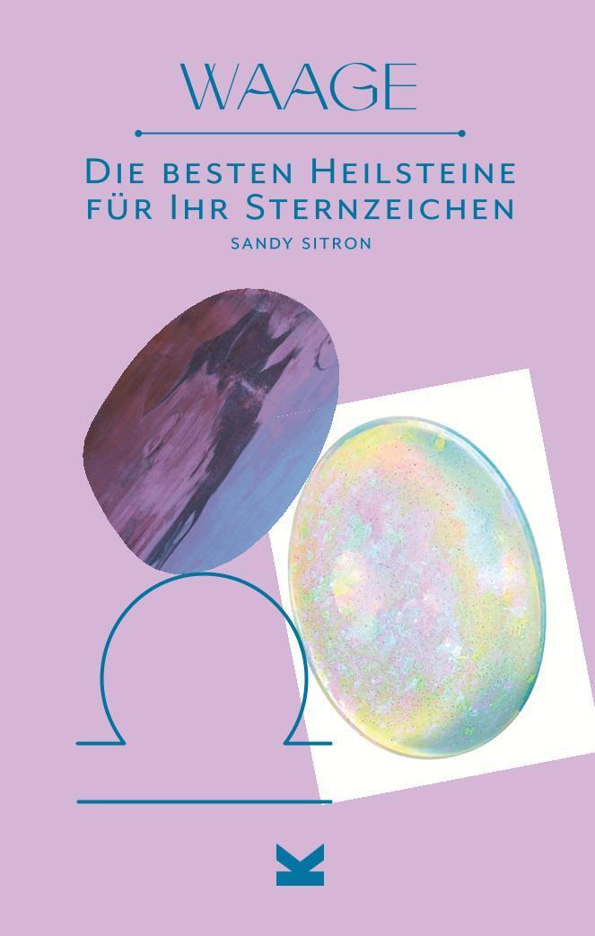 Cover: 9783962442729 | Waage | Die besten Heilsteine für Ihr Sternzeichen | Sandy Sitron