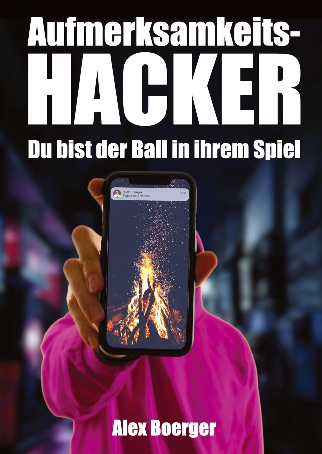 Cover: 9783347555921 | Aufmerksamkeitshacker | Du bist der Ball in ihrem Spiel | Alex Boerger