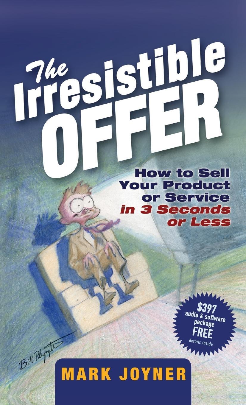 Cover: 9780471738947 | The Irresistible Offer | Mark Joyner | Buch | 240 S. | Englisch | 2005