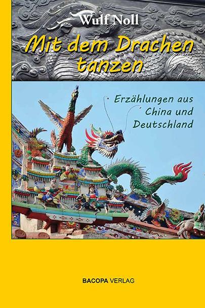 Cover: 9783903071674 | Mit dem Drachen tanzen. | Erzählungen aus China und Deutschland | Noll
