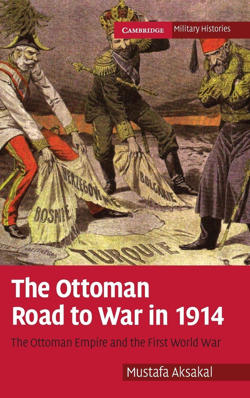 Cover: 9780521880602 | The Ottoman Road to War in 1914 | Mustafa Aksakal | Buch | Englisch