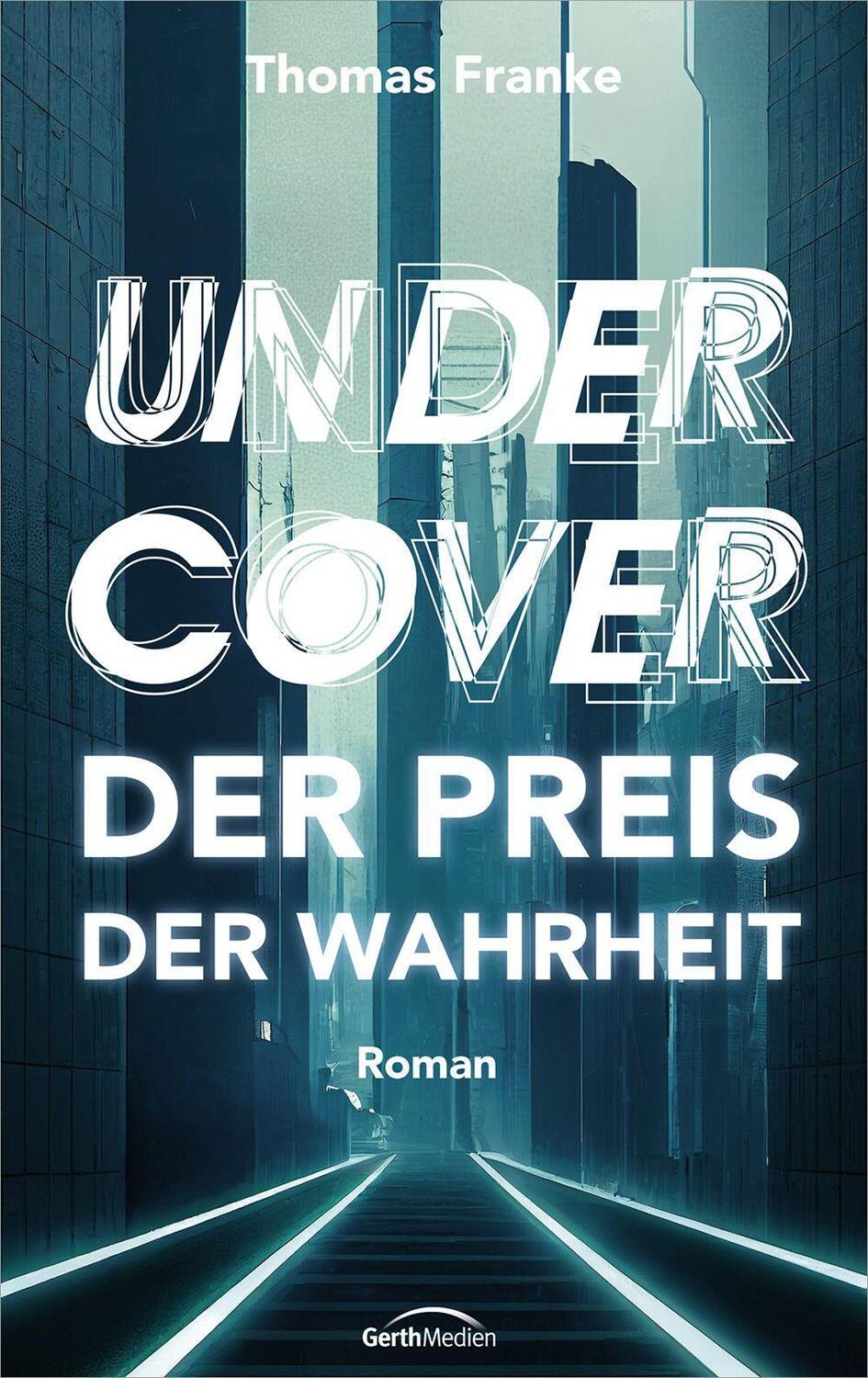 Cover: 9783957349781 | Undercover - der Preis der Wahrheit | Roman. | Thomas Franke | Buch